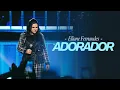 Eliane Fernandes - Adorador [AO VIVO]