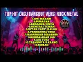 Lagu TOP HIT DANGDUT COVER VERSI ROCK METAL POPULER