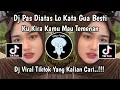 Download Lagu DJ PAS DI ATAS LO KATA GUA BESTI || DJ KU KIRA KAMU MAU TEMENAN VIRAL TIKTOK 2025