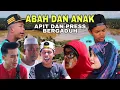 Abah dan Anak (Apit dan Press Bergaduh)