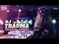 Download Lagu DJ TRAUMA AAN STORY BREAKBEAT TERBARU 2024