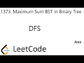 LeetCode 1373 Maximum Sum BST in Binary Tree DFS Java