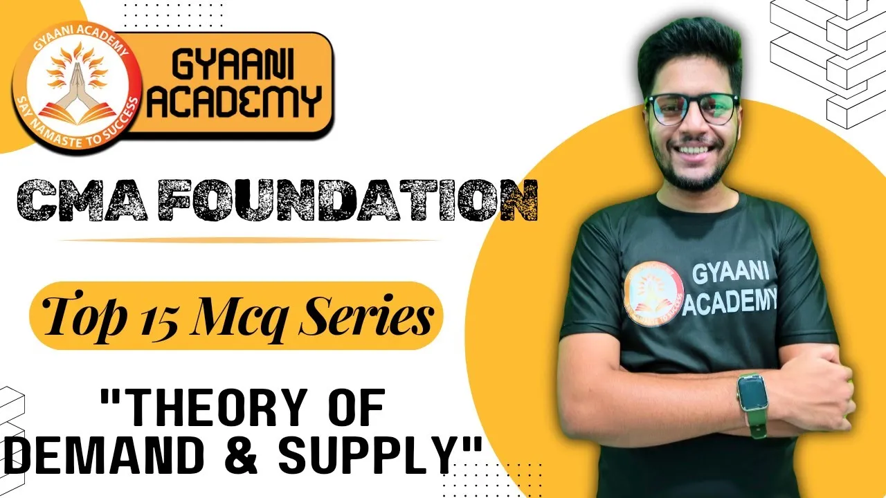 CMA Foundation Economics | Top 15 MCQ Series | Theory of Demand & Supply | Gyaani Academy