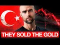 Turkey Just Sold Its Gold Here s Why That Should Scare You