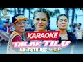 Download Lagu [KARAOKE] ADE ASTRID x GERENGSENG TEAM - TALAK TILU | NYERI NYERI NYERI MOAL BISA DIUBARAN