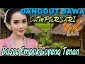 Lagu DANGDUT JAWA CAMPURSARI KOPLO || BASEE EMPUK GAYENG TENAN