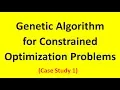 Genetic Algorithm for Constrained Optimization Problems Case study 1