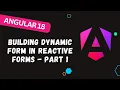 145 Implement and Building Dynamic Forms in Reactive Forms in ANgular 18 - Part 1