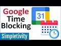 How to use Time Blocking with Google Calendar Tutorial