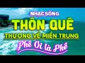 Lagu Thương Về Miền Trung Quá Là Hay ⭐ Vặn MAX VOLUME Bản Nhạc Sống Thôn Quê 9D Cho Cả Xóm PHÊ