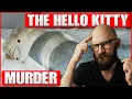 The Untold Story of The Hello Kitty Murder