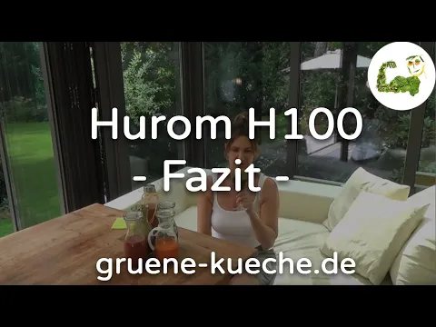 Teil 6 - Hurom H100 Slow Juicer im Test - Zusammenfassung