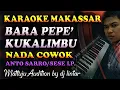 Download Lagu Karaoke Makassar Bara Pepe Kukalimbu - Anto Sarro Nada Cowok