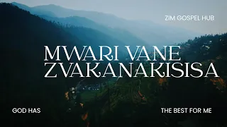 mwari vane zvakanakisisa god has the best for me