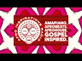 Afro Inspirations Radio Ep. 82 - #Amapiano. #Afrobeats. #AfroHouse. Gospel Inspired.