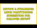 DevOps SysAdmins Linux partitioning suggestion for failover setup 2 Solutions