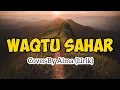 Download Lagu Waqtu Sahar ~ Cover By Alma (Lirik)