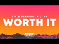Download Lagu Fifth Harmony – Worth It (ft. Kid Ink) (Lyrics)