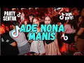 Lagu LAGU PARTY! ADE NONA MANIS _PARTY SENTAK🌴ALDI POMANTO
