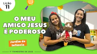 EBD Lição 11 - Jardim de Infância | O meu amigo Jesus é poderoso (5 e 6 anos) 1ºTrimestre 2025