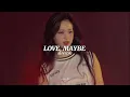 Love, Maybe [Cover By Ahyeon] (Lyrics)