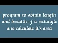python program to obtain length and breadth of a rectangle and calculate its area
