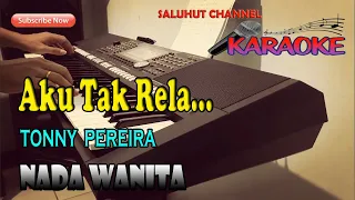 Download AKU TAK RELA ll KARAOKE NOSTALGIA ll TONNY PEREIRA ll NADA WANITA G=DO MP3