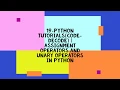 19-PYTHON TUTORIALS CODE-DECODE ASSIGNMENT OPERATORS AND UNARY OPERATORS IN PYTHON