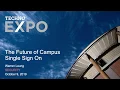 OIT TechnoExpo 2019 - The Future of Campus Single Sign On