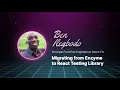 Ben Ilegbodu - Migrating from Enzyme to React Testing Library