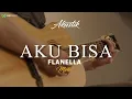 Download Lagu FLANELLA - AKU BISA  ( KARAOKE AKUSTIK )