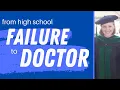 How I went from high school failure to successful doctor