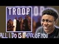 Lagu TROOP - All I Do Is Think Of You | REACTION