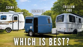 Scamp 13 vs Escape 13 vs Trillium 1300 Best 13ft Fiberglass Trailer Full Comparison