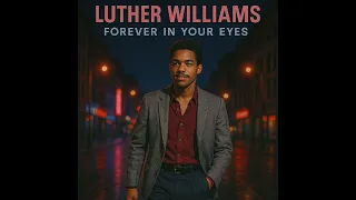 Luther Williams Forever In Your Eyes  Luther Williams Forever In Your Eyes