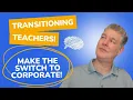 How to Transition from Teaching to Corporate