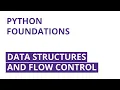 Data Structures and Flow Control Python Foundations Part