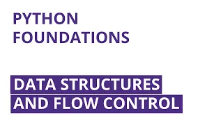 Data Structures and Flow Control Python Foundations Part