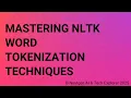 Mastering NLTK Word Tokenization Techniques