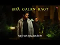 Meylis Halbayew - Gija galan bagt (official clip)