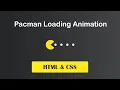 Pacman Loading Animation Using HTML CSS