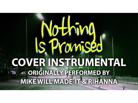 Download MP3 Nothing Is Promised (Cover Instrumental) [In the Style of Mike Will Made-It \u0026 Rihanna]