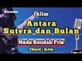 Download Lagu ANTARA SUTERA DAN BULAN - IKLIM [ KARAKKE NADA RENDAH PRIA ]