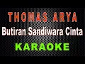 Download Lagu Thomas Arya - Butiran Sandiwara Cinta (Karaoke) | LMusical
