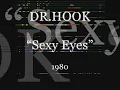 DR. HOOK - Sexy Eyes