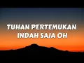 Download Lagu TUHAN PERTEMUKAN INDAH SAJA OH (LIRIK)