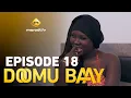 Série - Doomu Baay - Episode 18 - VOSTFR