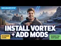 How to Install Vortex Mod Manager and Add Mods for Any Game 2026 Complete Beginner Guide