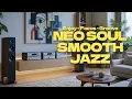 Download Lagu Chill Soulful Grooves 💛 | Relaxing Neo Soul \u0026 Smooth Jazz Mix All Day