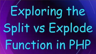 Exploring the Split vs Explode Function in PHP